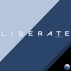 LIBERATE // Episode 079 // March 2023