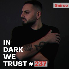 Snirco - IN DARK WE TRUST #237