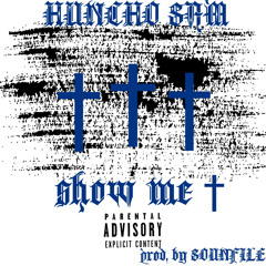 HUNCHO$@M - SHOW ME $ - PROD. SOUNFILE