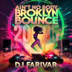 Aint No Body vs. Brooklyn Bounce DJ Farivar Mashup Mix