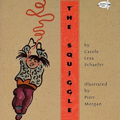 [GET] KINDLE PDF EBOOK EPUB The Squiggle by  Carole Lexa Schaefer 📪