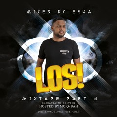 LOS! THE MIXTAPE PART 6 MIXED BY ERKA & HOSTED BY MC Q-BAH