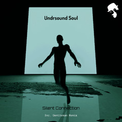 Undrsound Soul - Silent connection (Gentleman Remix)