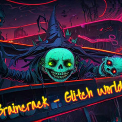 Braincrack - Glitch World(Test Clip)