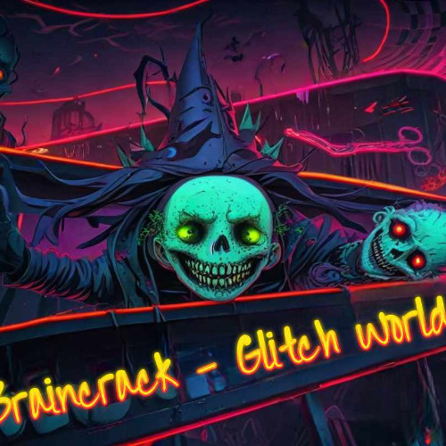 Braincrack - Glitch World(Test Clip)