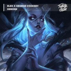 ELEX X George Cooksey - Demons [Future Bass Release]