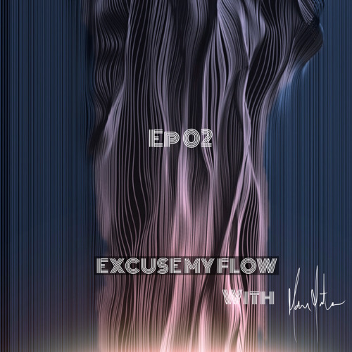 Excuse My Flow Ep02 [19/March/ 2021]
