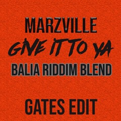 Marzville - Give It To Ya (BALIA RIDDIM BLEND) (GATES INTRO EDIT)