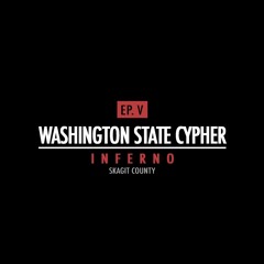 WASHINGTON STATE CYPHER - EP.5 Inferno