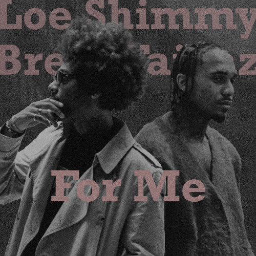 Loe Shimmy & Brent Faiyaz - For Me - remix by FLD