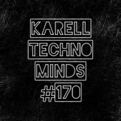 Karell - Techno Minds #170