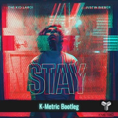 The Kid LAROI, Justin Bieber - STAY (K-Metric Bootleg)[FREE DOWNLOAD]