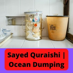 Sayed Quraishi | Ocean Dumping