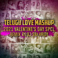 Telugu Love Mashup [ 2021 Valentine's Day Spcl ] Remix By Dj Sai KrizY