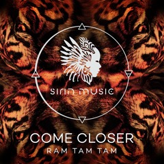 Come Closer - Ram Tam Tam (Original Mix) [SIRIN066]