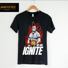 Fiery We Are Ignite Shirt