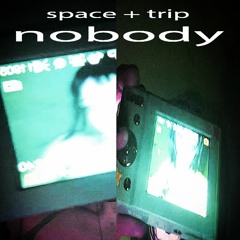 #nobody ft. trip