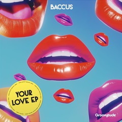 Baccus - Your Love EP