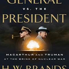 download The General vs. the President: MacArthur and Truman at the Brink of Nuclear War