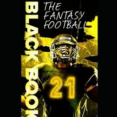 [GET] EBOOK EPUB KINDLE PDF The Fantasy Football Black Book 2021 by  Joe Pisapia 🖌️