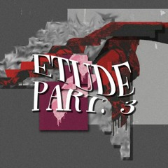 Etude Part. 3