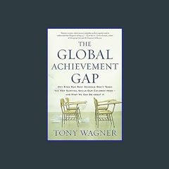 EBOOK #pdf 📖 The Global Achievement Gap: Why Our Kids Don't Have the Skills They Need for College,