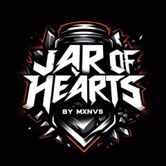 JAR OF HEARTS [HARDTEKK] - mxnvs