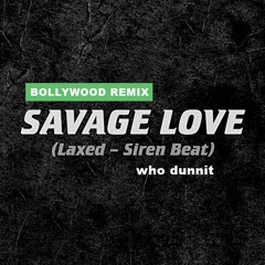 Jason Derulo - Savage Love (Who Dunnit Bhangra Remix)