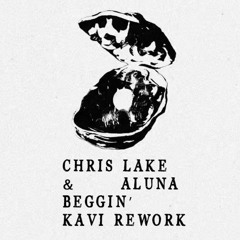 Chris Lake & Aluna - Beggin' (KAVI Rework)