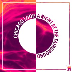 Premiere: Chicago Loop - A Night At The Fairground