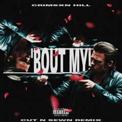 'BOUT MY! (CUT N SEWN REMIX)[Prod. Vizull]