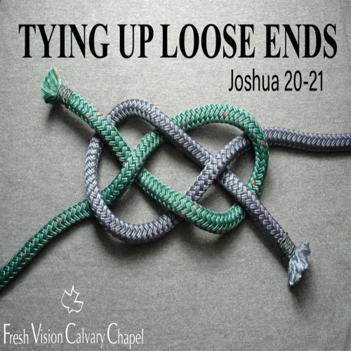 Stream Tying Up Loose Ends by Fresh Vision Calvary Chapel Listen