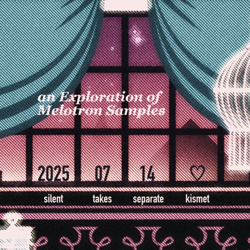 an Exploration of Melotron Samples [silent takes separate kismet ] [DDSM] ( 2025 . 07 . 14 )