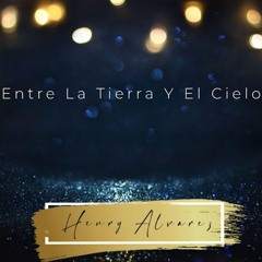 HENRY ALVAREZ - Entre La Tierra Y El Cielo