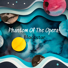 Phantom Of The Opera!