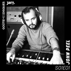 Goûte Mes Disques x Jam Radio : S01E01 - John Peel