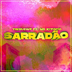 TwoLowz ft. MC Kitinho - Sarradão