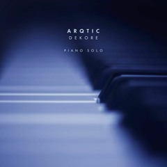 Arqtic - Dekore (Piano Version)