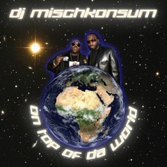 FREE DOWNLOAD: DJ MISCHKONSUM - ON TOP OF DA WORLD