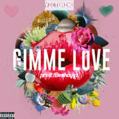Gimme Love by VICTORINO (prod. Donkayyz)