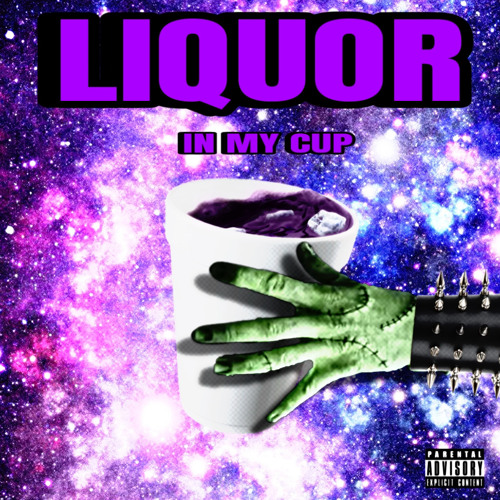 Liquor In My Cup