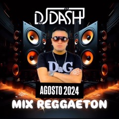 Mix Reggaeton Agosto 2024 - @DJDASHNY