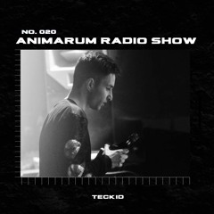 Animarum Radio Show No. 020 - TECKID