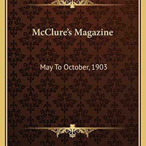 [PDF] DOWNLOAD McClure's Magazine: May To October, 1903