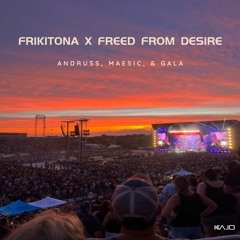 Andruss, Maesic & Gala - Frikitona X Freed From Desire (Kajo Edit)