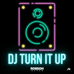 Robson Alves - DJ Turn It Up (Original Mix)