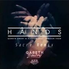 Gareth Emery & Alastor feat. London Thor - Hands (Sacre Remix)