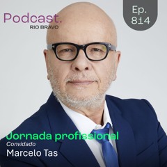 Podcast 814 – Marcelo Tas: Hackeando sua carreira