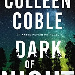 ( B4LzR ) Dark of Night (An Annie Pederson Novel) by  Colleen Coble ( VbF )