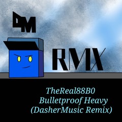 Bulletproof Heavy (Remix)